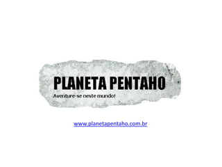 www.planetapentaho.com.br 