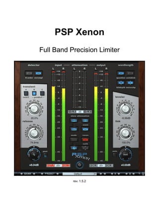 PSP Xenon
Full Band Precision Limiter
rev. 1.5.2
 