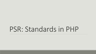PSR: Standards in PHP
 