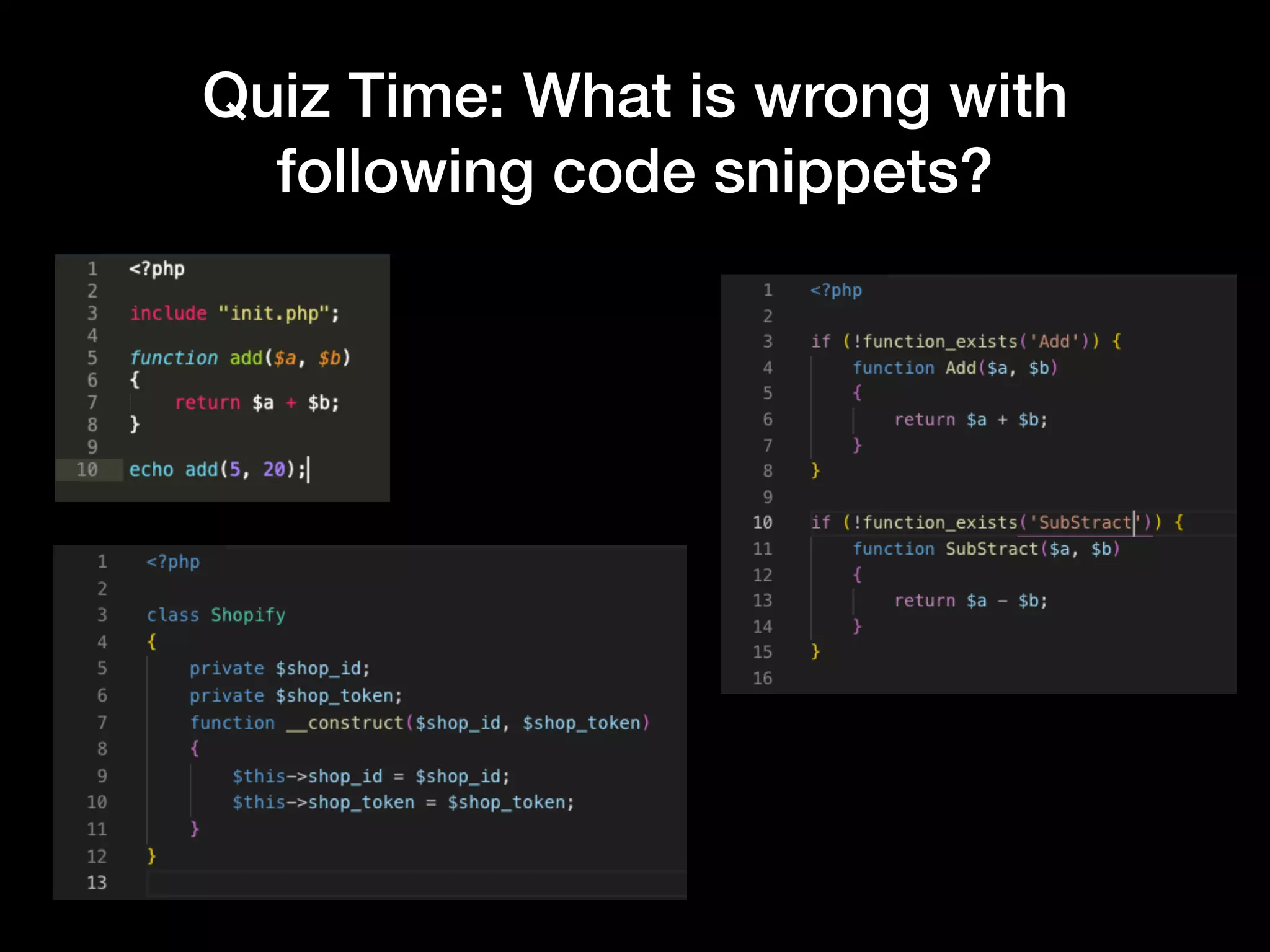 Quiz Time: What is wrong with following code snippets? 