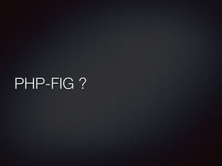 PHP-FIG ?
 