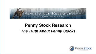 Penny Stock Research
The Truth About Penny Stocks
 