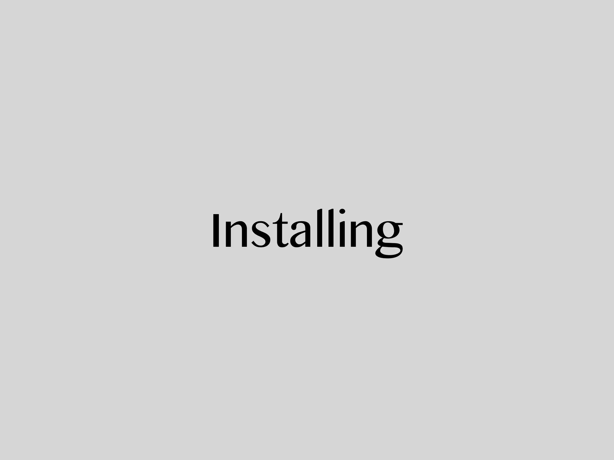 Installing
 