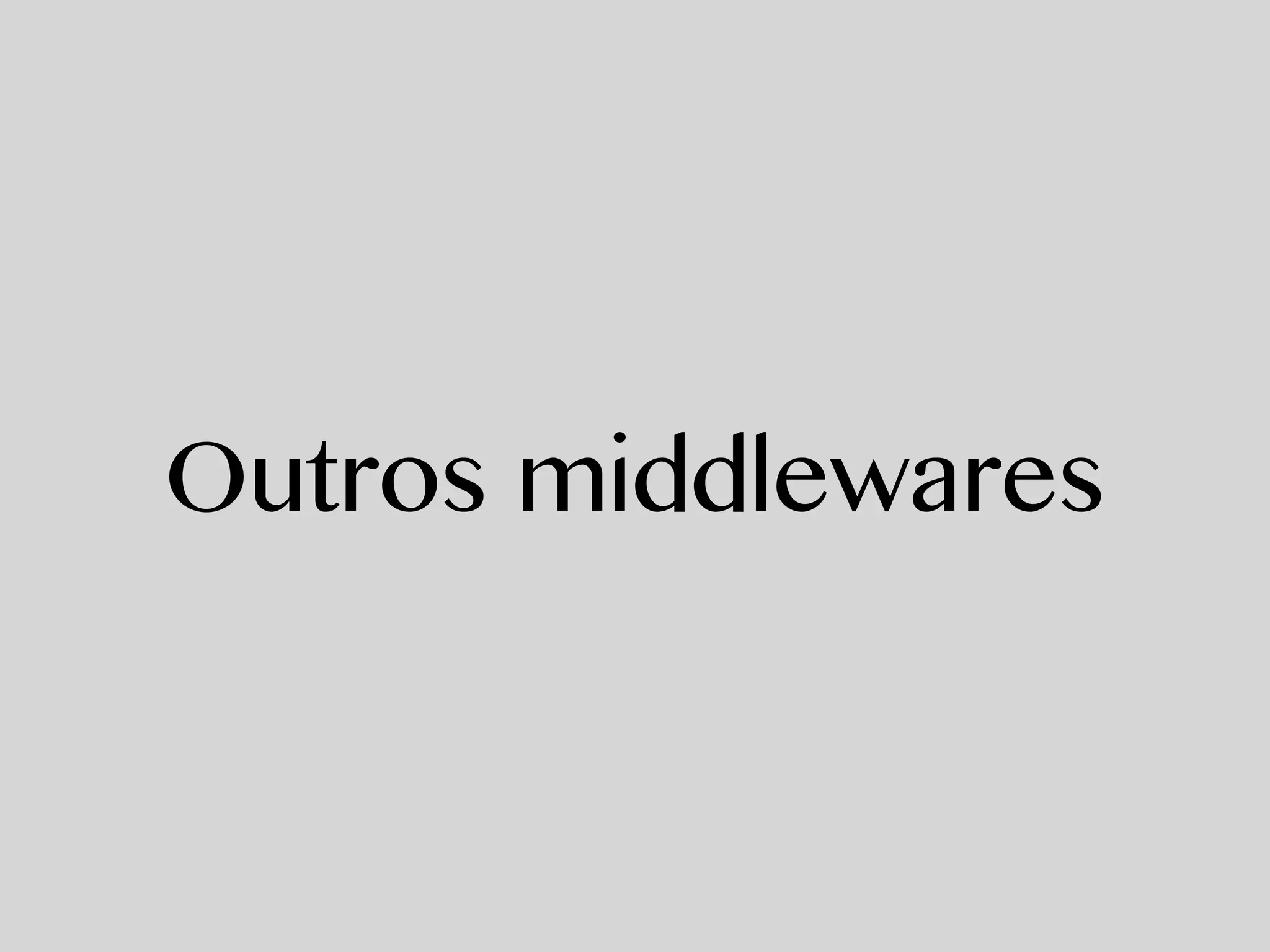 Outros middlewares
 