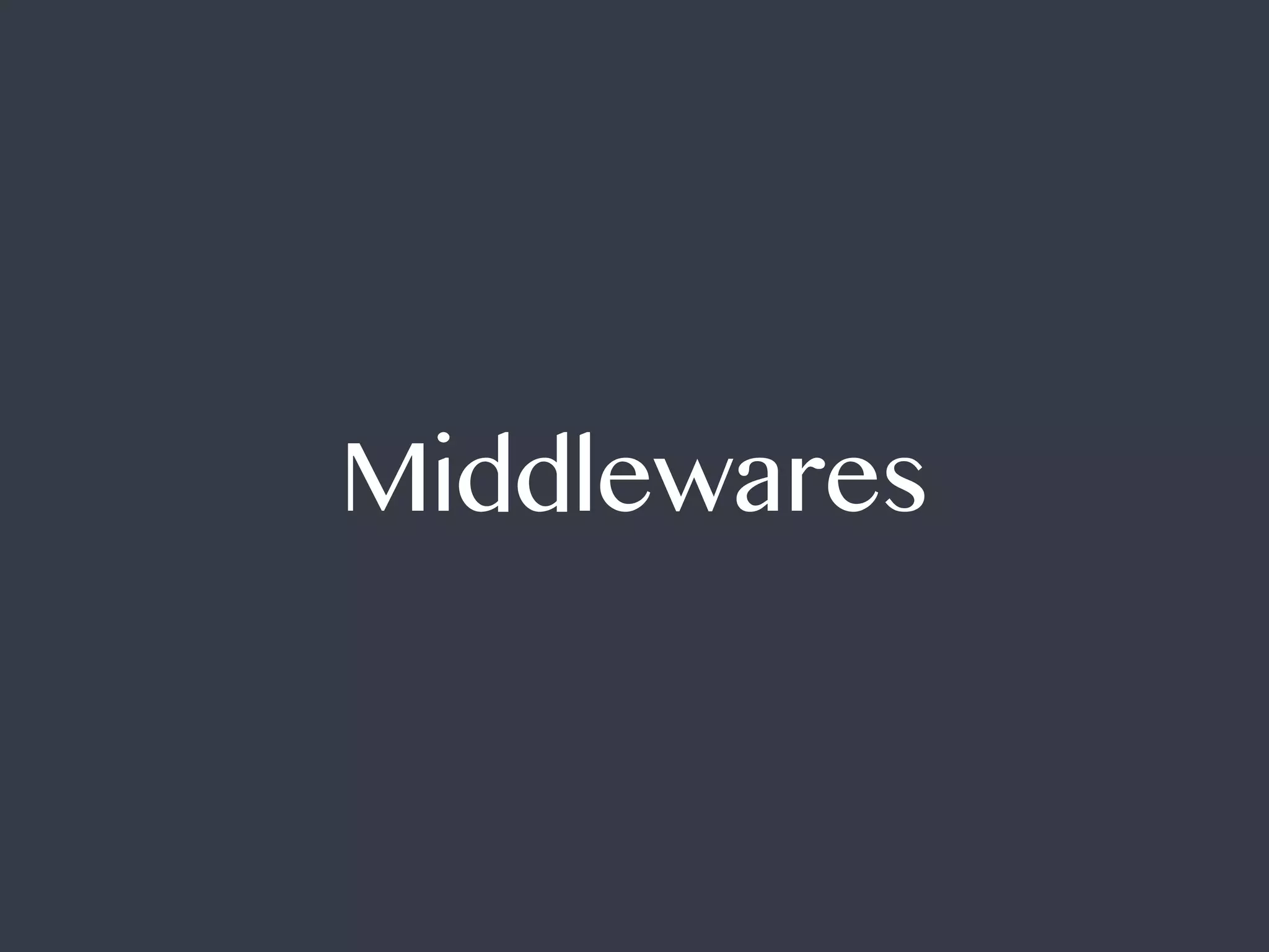 Middlewares
 
