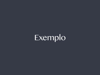 Exemplo
 