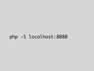 php -S localhost:8080
 