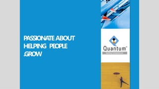 PASSIONA
TEABOUT
HELPING PEOPLE
.GROW
 