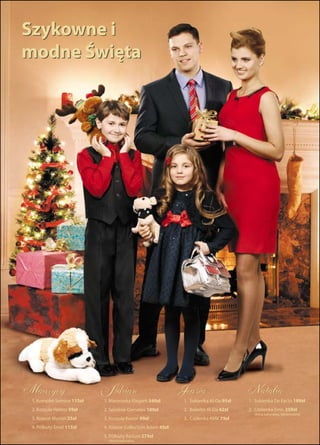 Szykowne i
modne Święta

Maurycy

1. Komplet Semina 115zł

Adrian

1. Marynarka Elegant 349zł

Joasia

1. Sukienka Al-Da 95zł

2. Koszula Hektor 59zł

2. Spodnie Gamatex 189zł

2. Bolerko Al-Da 42zł

3. Krawat Marian 25zł

3. Koszula Kastor 99zł

3. Czółenka KMK 79zł

4. Półbuty Emel 115zł

4. Krawat Collection Adam 45zł
5. Półbuty Badura 279zł
skóra naturalna

Natalia

1. Sukienka De Facto 189zł
2. Czółenka Emis 259zł

skóra naturalna, lakierowana

 