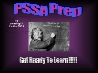 PSSA Prep Get Ready To Learn!!!!! It’s amazing!!!! It’s the PSSA 