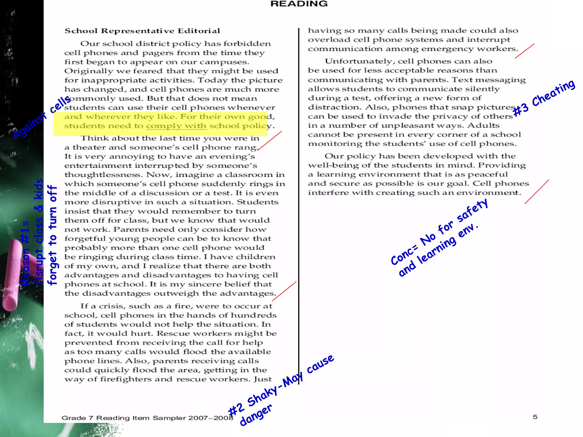 Against cells Reason #1= fisrupt class & kids  forget to turn off #2 Shaky-May cause danger #3 Cheating Conc= No for safety  and learning env. 