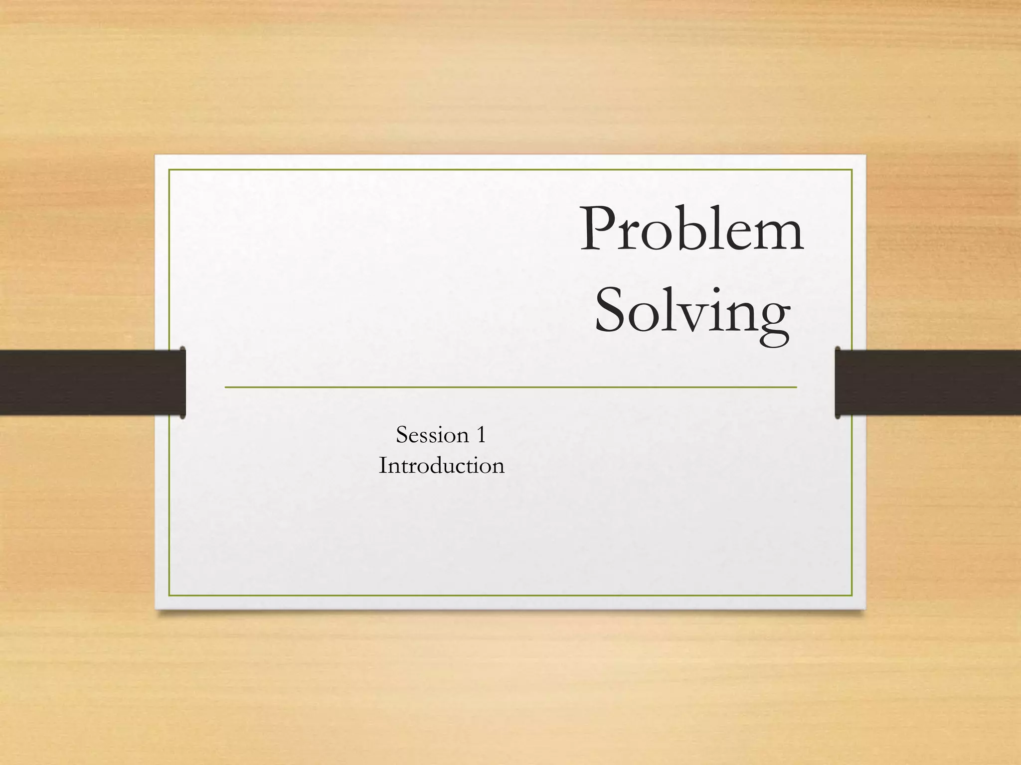 Ps session 1 introduction to problem solving | PPT