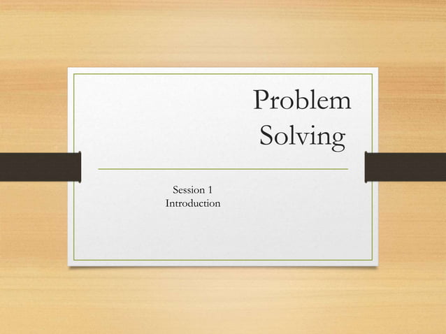Ps session 1 introduction to problem solving | PPT