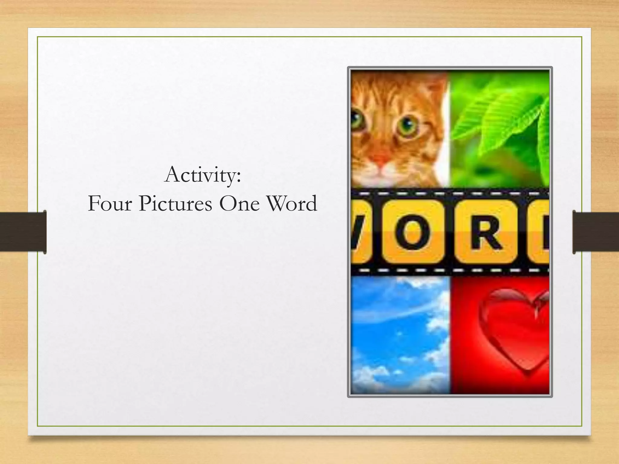 Activity:
Four Pictures One Word
 