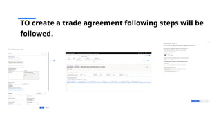 TO create a trade agreement following steps will be
followed.
 