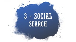 3 - SOCIAL
SEARCH
 