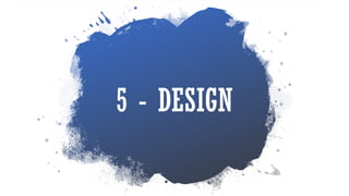 5 - DESIGN
 