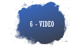 6 - VIDEO
 