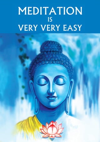IS
VERY VERY EASY
MEDITATION
 