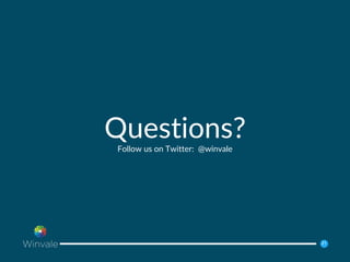 2121
Questions?Follow us on Twitter: @winvale
 