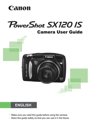 Camera User Guide




      ENGLISH

• Make sure you read this guide before using the camera.
• Store this guide safely so that you can use it in the future.
 