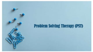 Problem Solving
Therapy (PST)
 