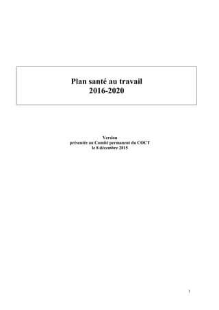 1
Plan santé au travail
2016-2020
Version
présentée au Comité permanent du COCT
le 8 décembre 2015
 