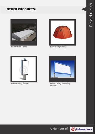 A Member of
OTHER PRODUCTS:
Exhibition Tents Base Camp Tents
Advertising Board Advertising Hoarding
Boards
Products
 