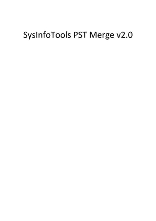 SysInfoTools PST Merge v2.0
 