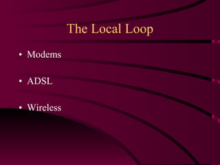 The Local Loop Modems ADSL Wireless 