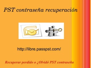 PST contraseña recuperación
Recuperar perdido o ¿Olvidó PST contraseña
http://libre.passpst.com/
 