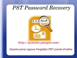 PST Password Recovery
Guarire perso oppure Forgotten PST parola d'ordine
http://gratuito.passpst.com/
 