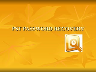 PST PASSWORD RECOVERY 