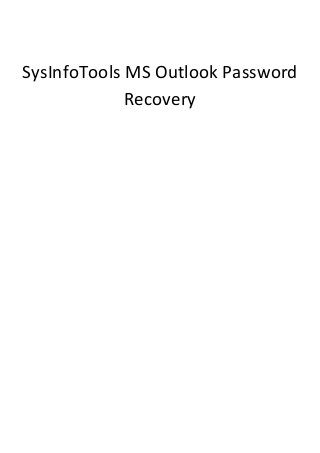 SysInfoTools MS Outlook Password
Recovery
 