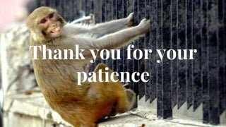 Thank you for your
patience
 