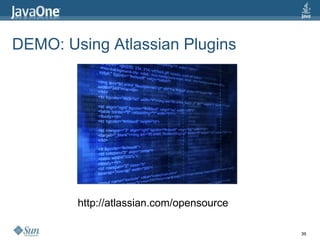 DEMO: Using Atlassian Plugins http://atlassian.com/opensource 
