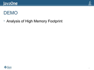 21
DEMO
> Analysis of High Memory Footprint
 
