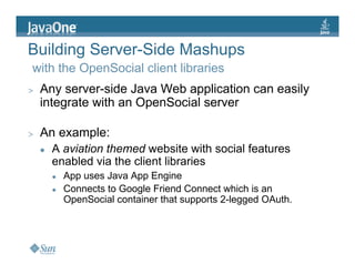 JavaOne: Creating Serverside and Mobile Mashups with the OpenSocial Java client libraries