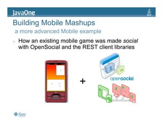 JavaOne: Creating Serverside and Mobile Mashups with the OpenSocial Java client libraries