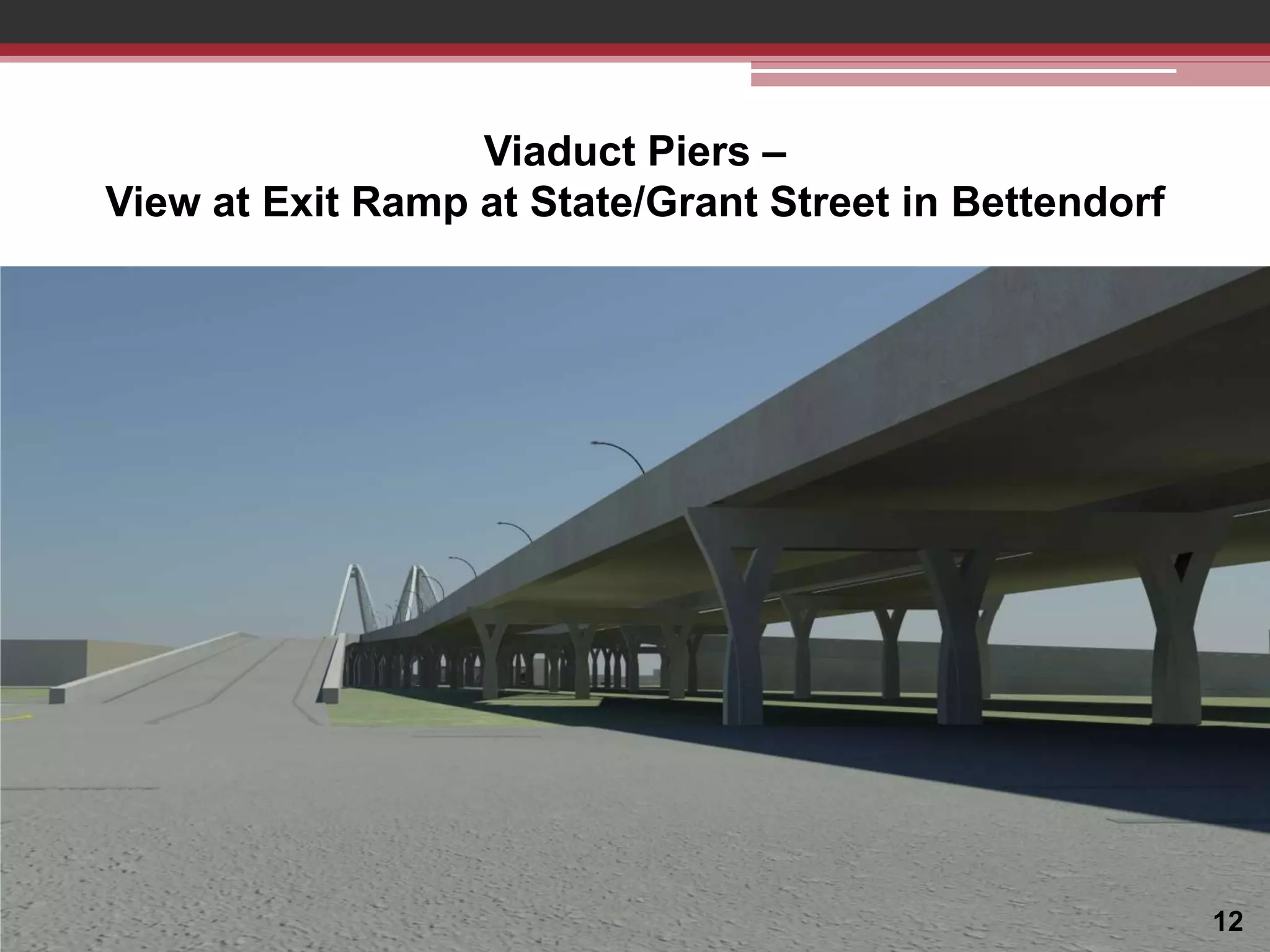 Viaduct Piers –
View at Exit Ramp at State/Grant Street in Bettendorf

12

 