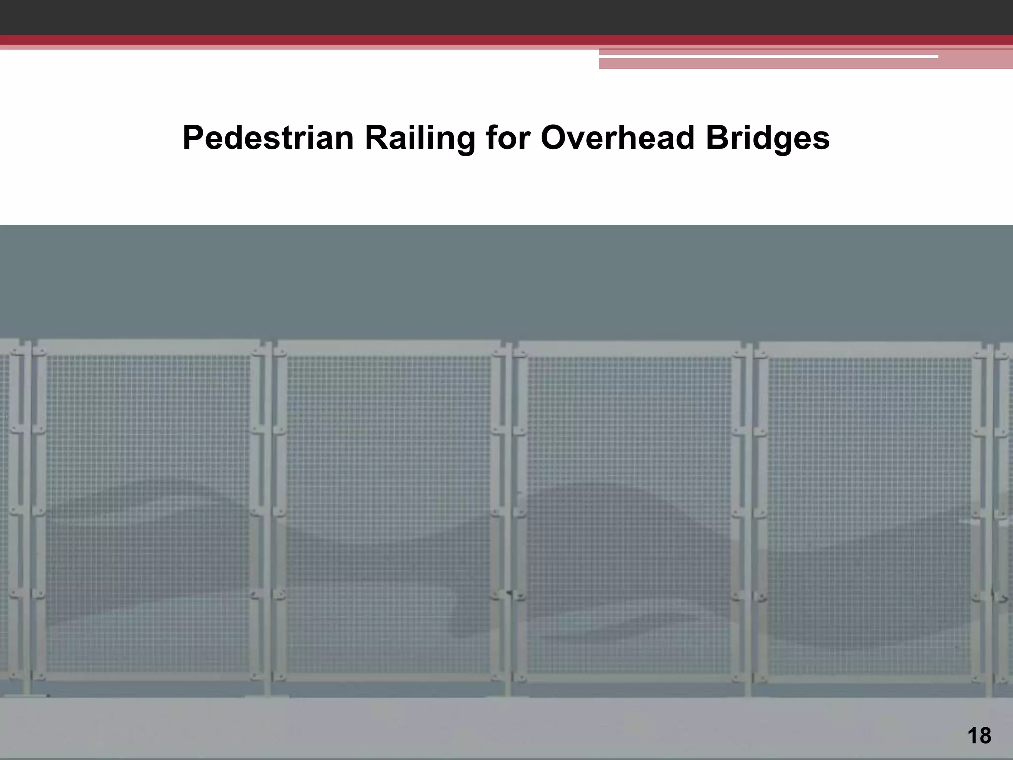 Pedestrian Railing for Overhead Bridges

18

 
