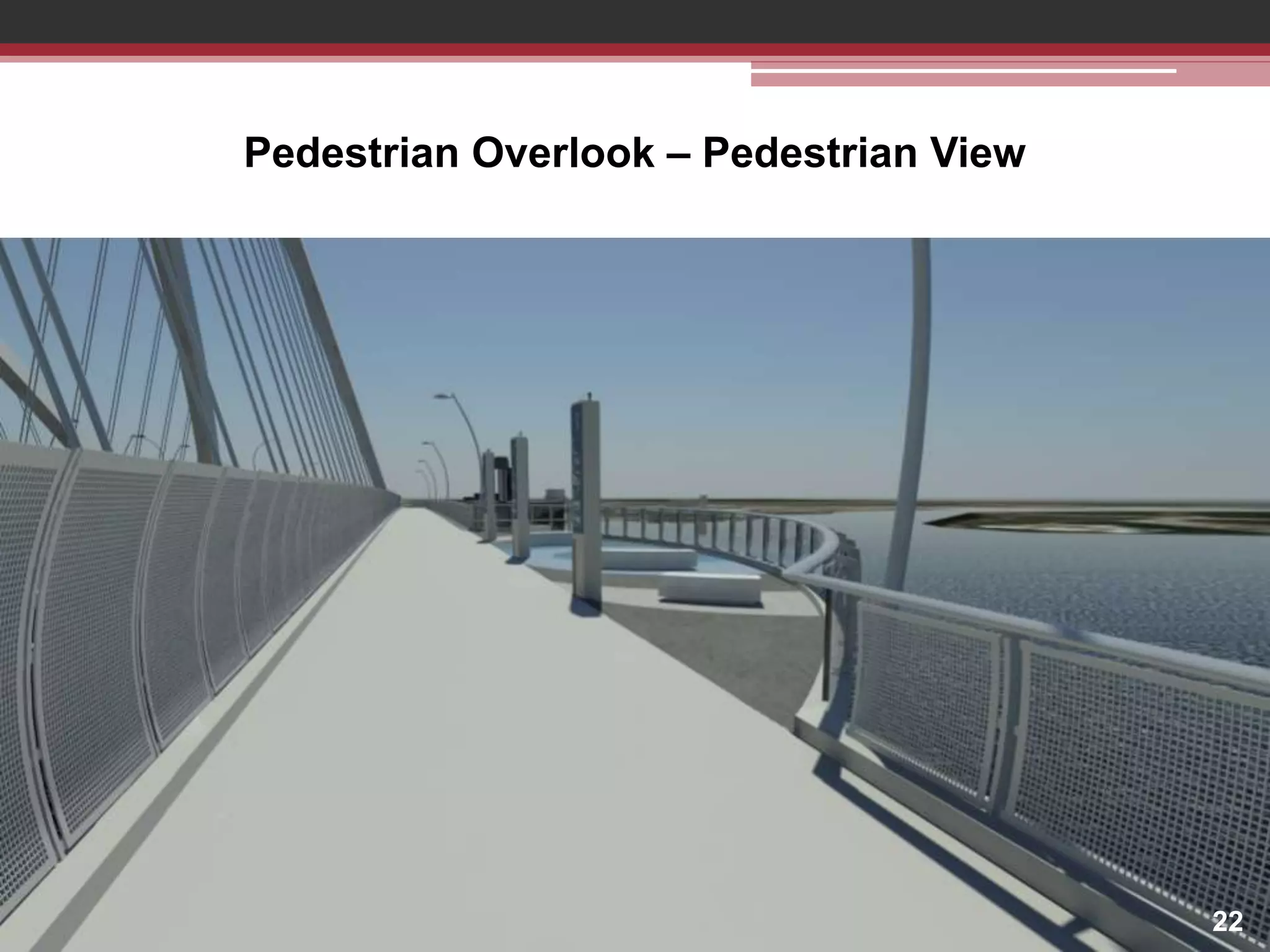 Pedestrian Overlook – Pedestrian View

22

 