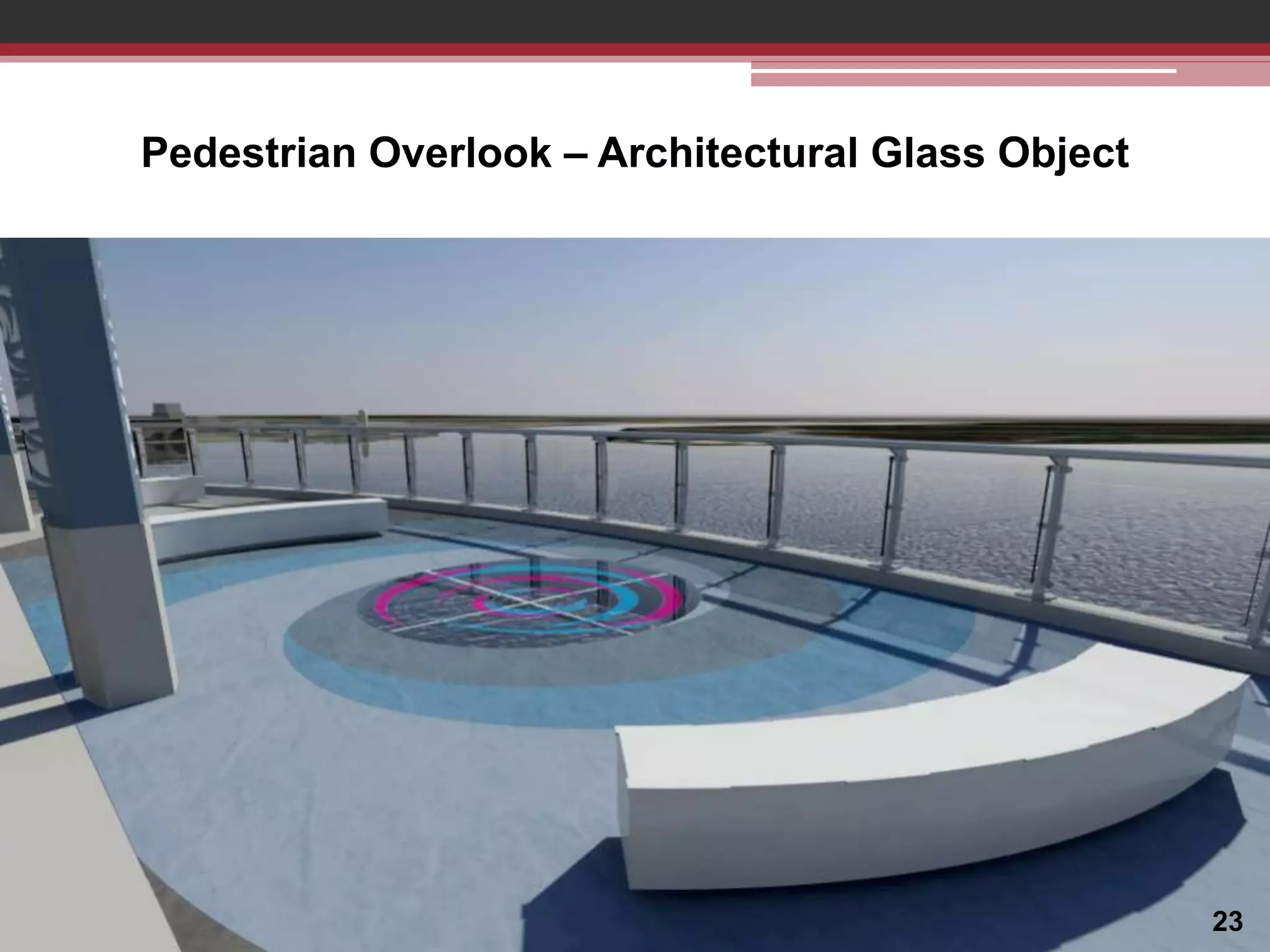Pedestrian Overlook – Architectural Glass Object

23

 
