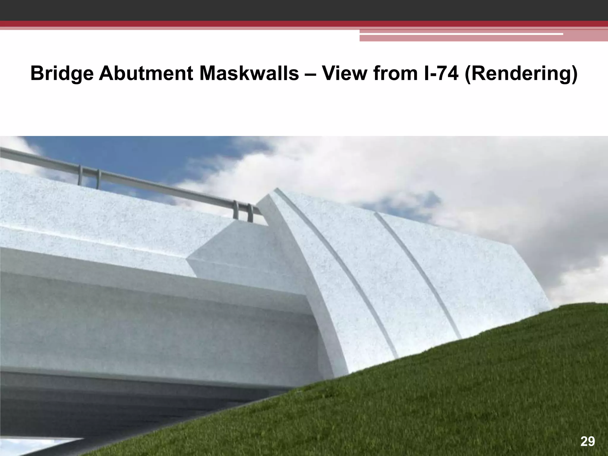 Bridge Abutment Maskwalls – View from I-74 (Rendering)

ABUTMENTS

29

 