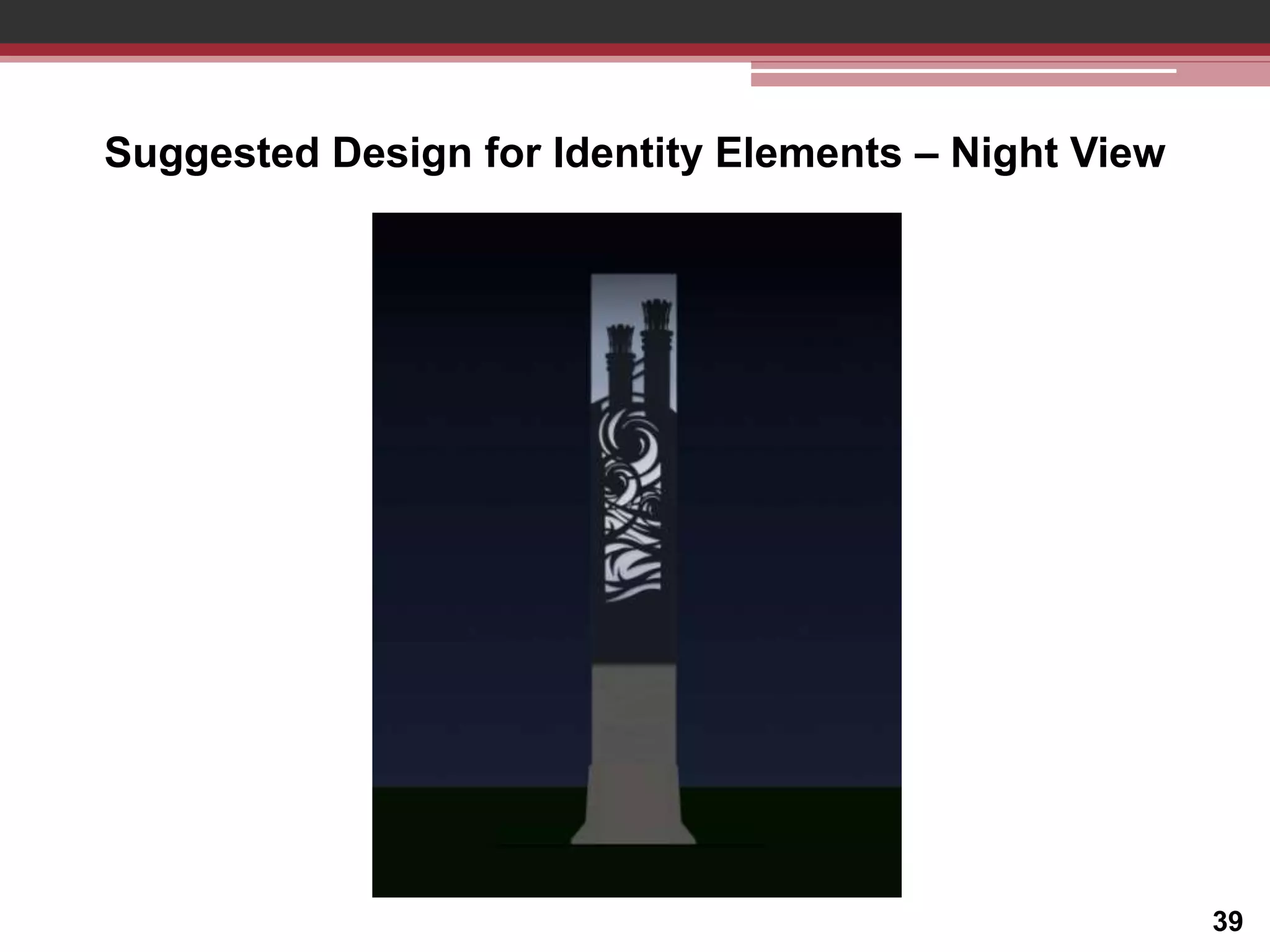 Suggested Design for Identity Elements – Night View

39

 
