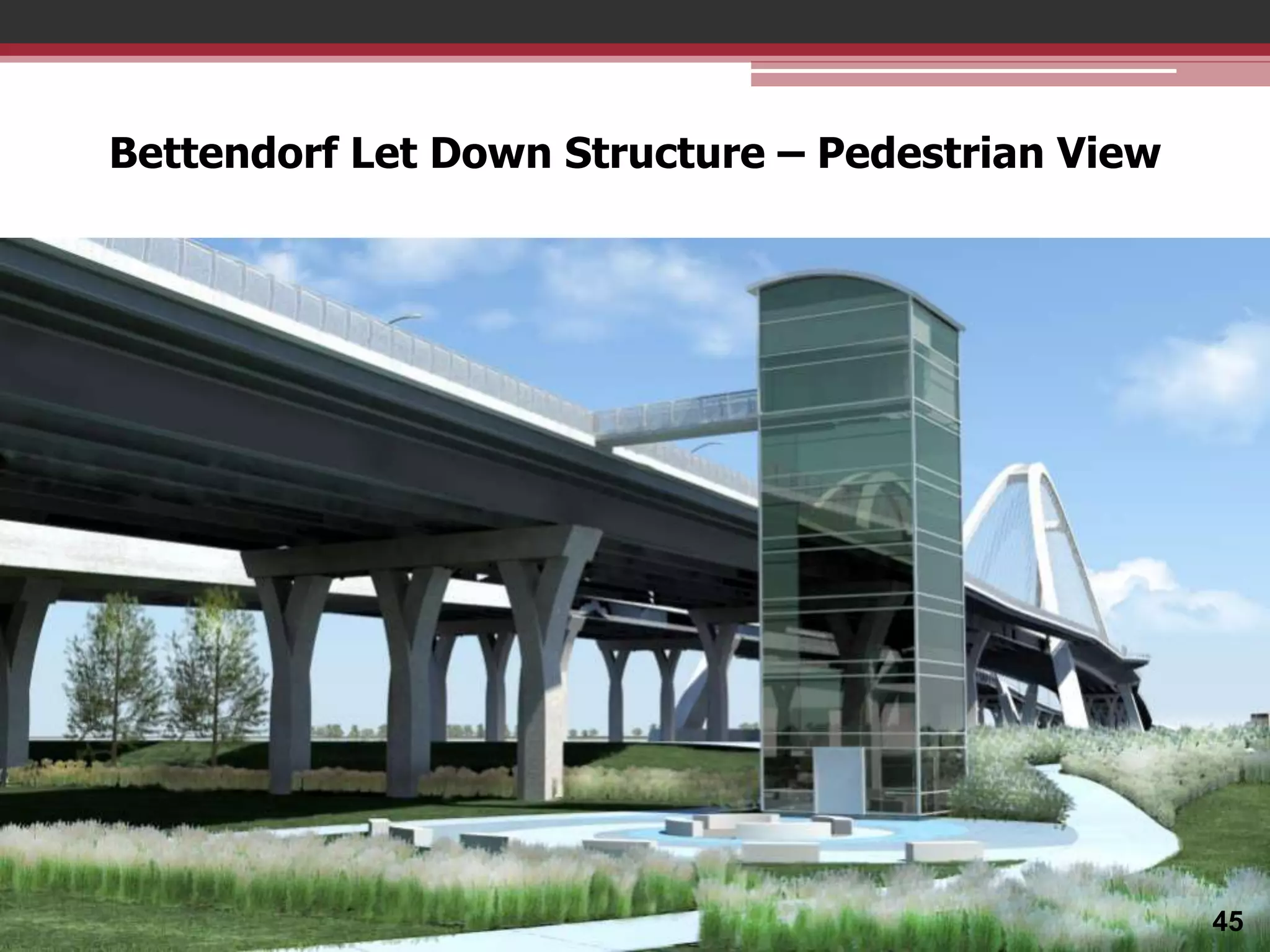 Bettendorf Let Down Structure – Pedestrian View

45

 