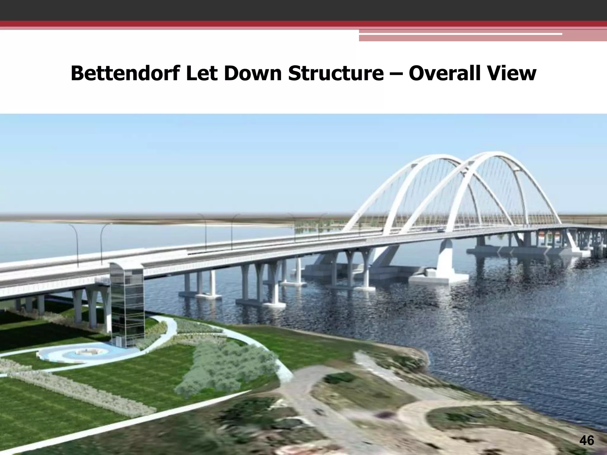 Bettendorf Let Down Structure – Overall View

46

 