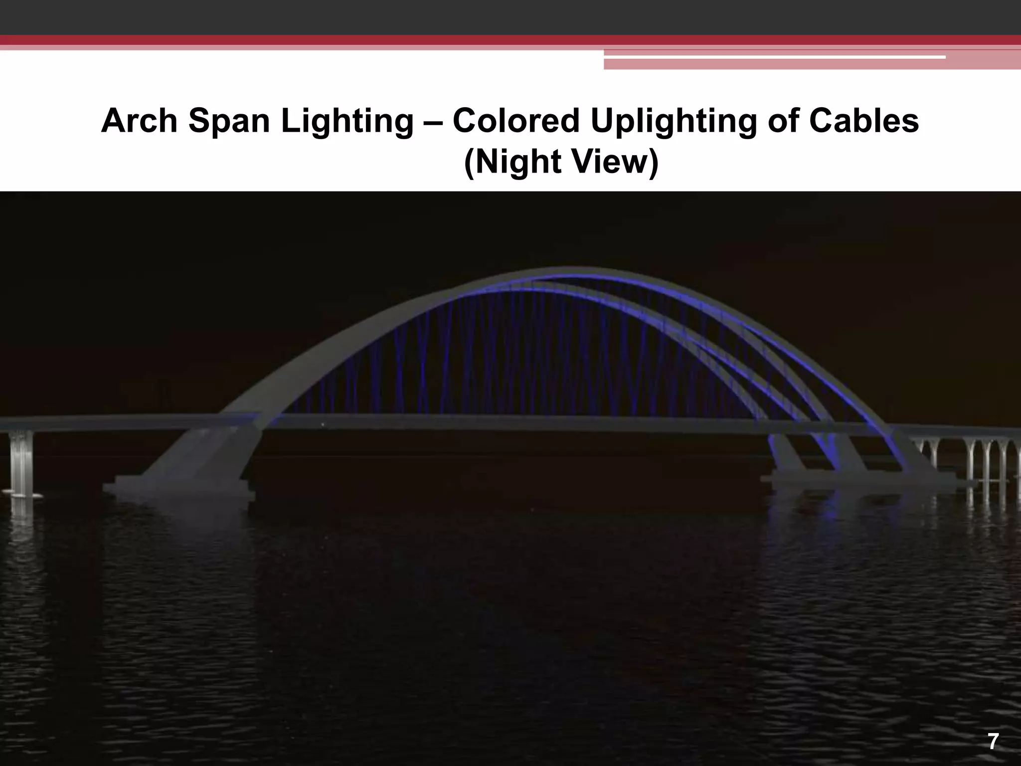 Arch Span Lighting – Colored Uplighting of Cables
(Night View)

7

 