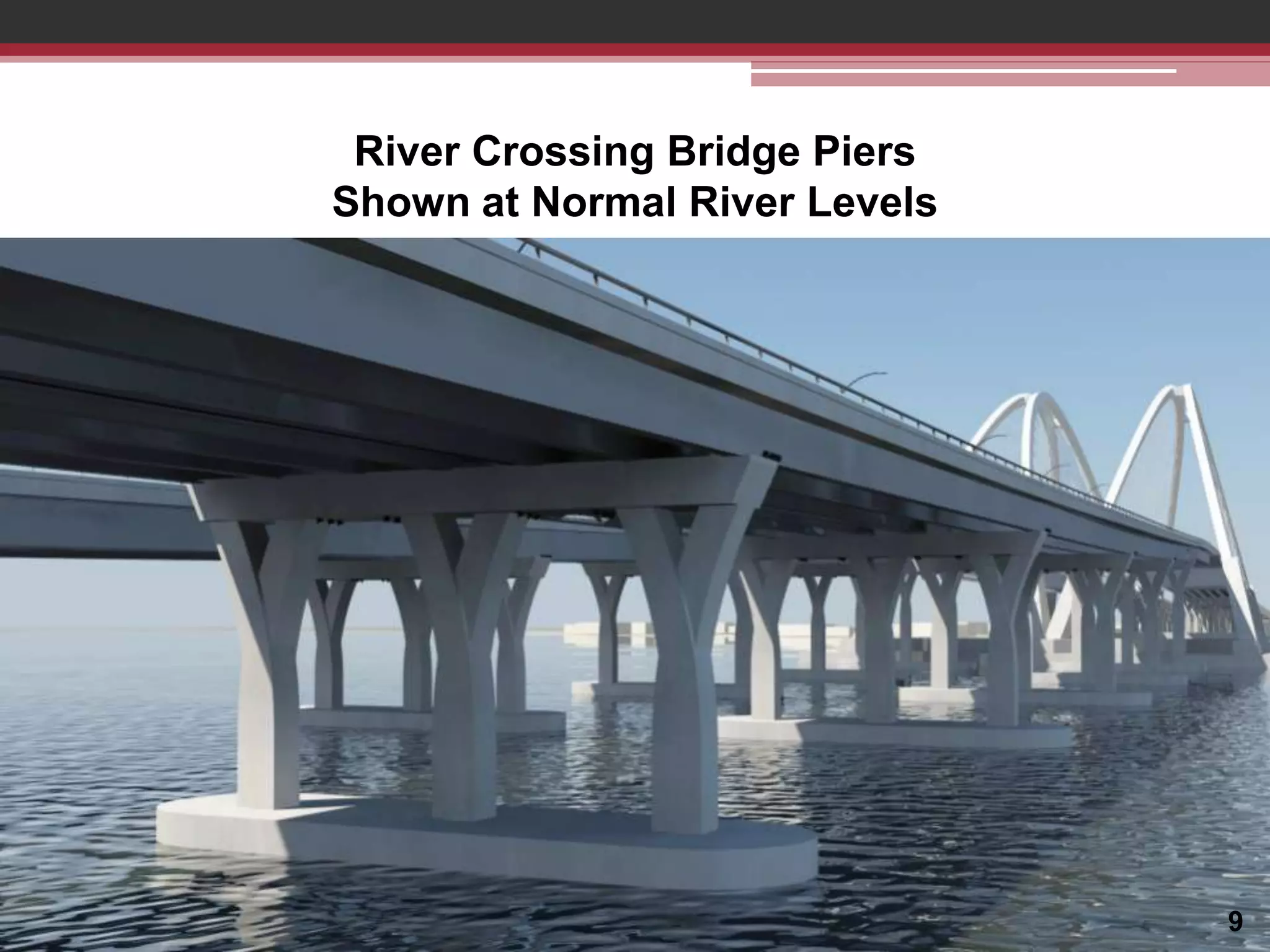 River Crossing Bridge Piers
Shown at Normal River Levels

9

 