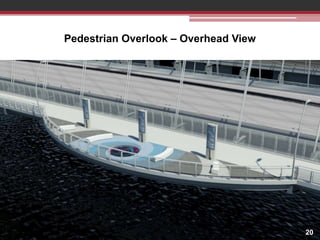 Pedestrian Overlook – Overhead View

20

 